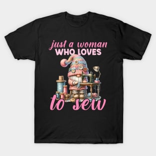 Just a woman who loves to sew Cute gnome Gift For Women T-Shirt